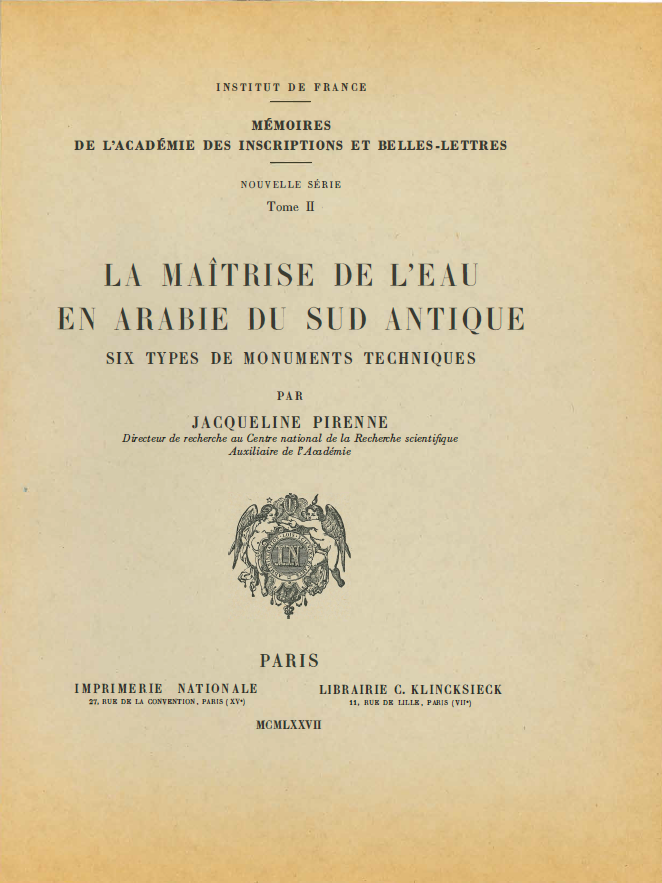 Tome 2. La maîtrise de l’eau en Arabie du Sud antique. Six types de monuments techniques