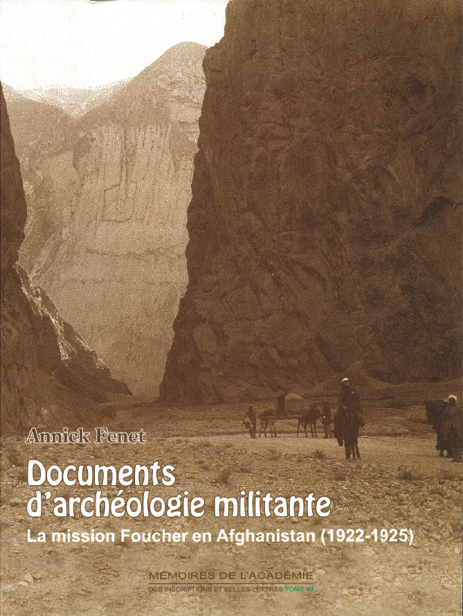 Tome 42. Documents d’archéologie militante. La mission Foucher en Afghanistan (1922-1925)