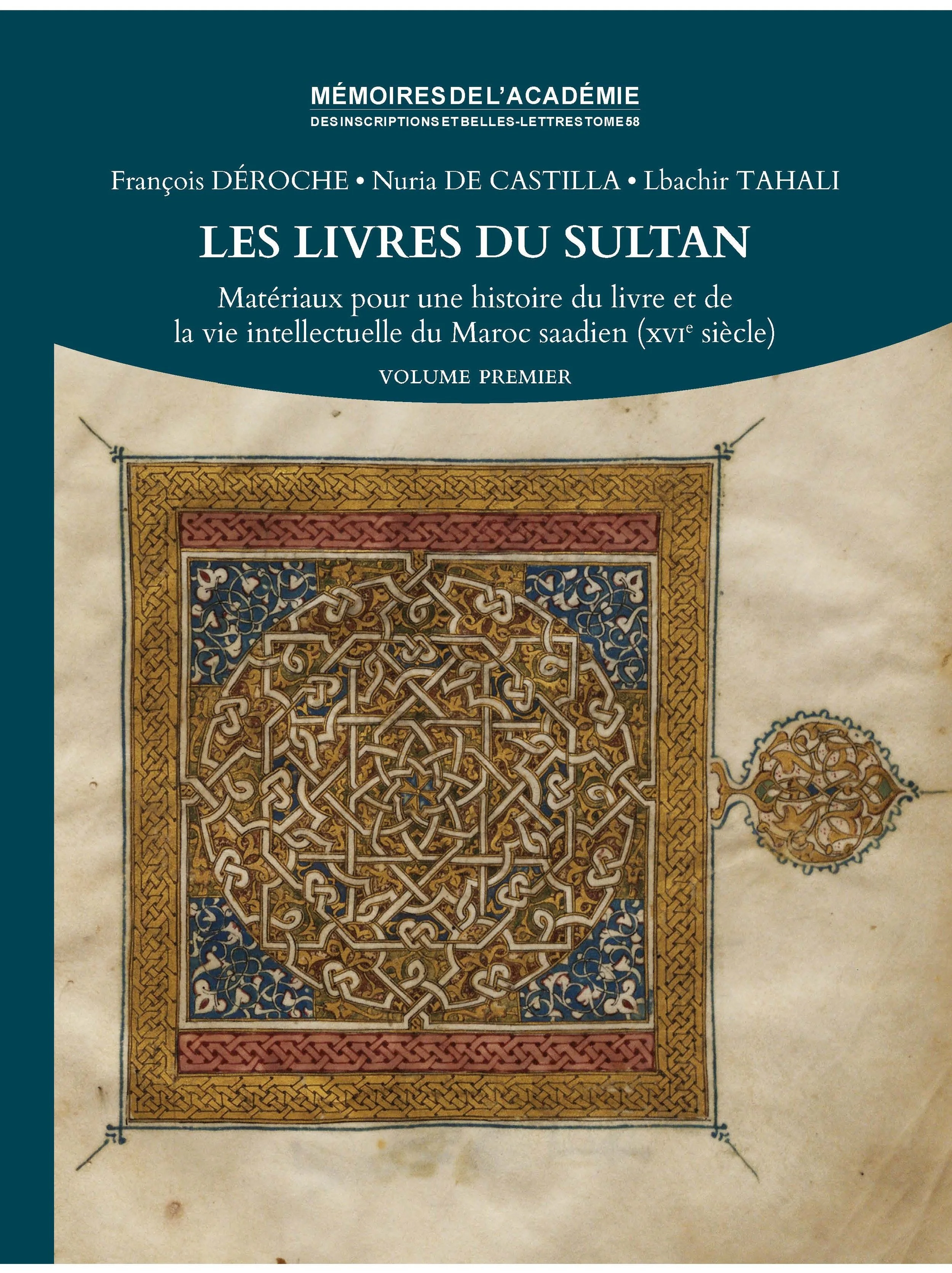 Tome 58. Les livres du sultan. Matériaux pour une histoire du livre et de la vie intellectuelle du Maroc saadien