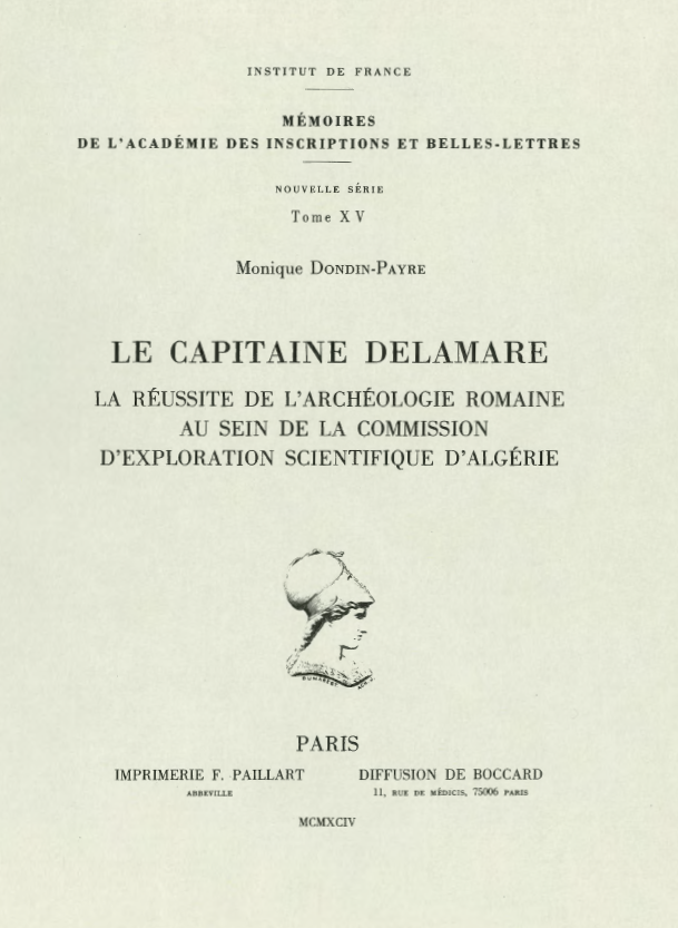 Tome 15. Le capitaine Delamare. La réussite de l’archéologie romaine au sein de la commission d’exploration scientifique d’Algérie