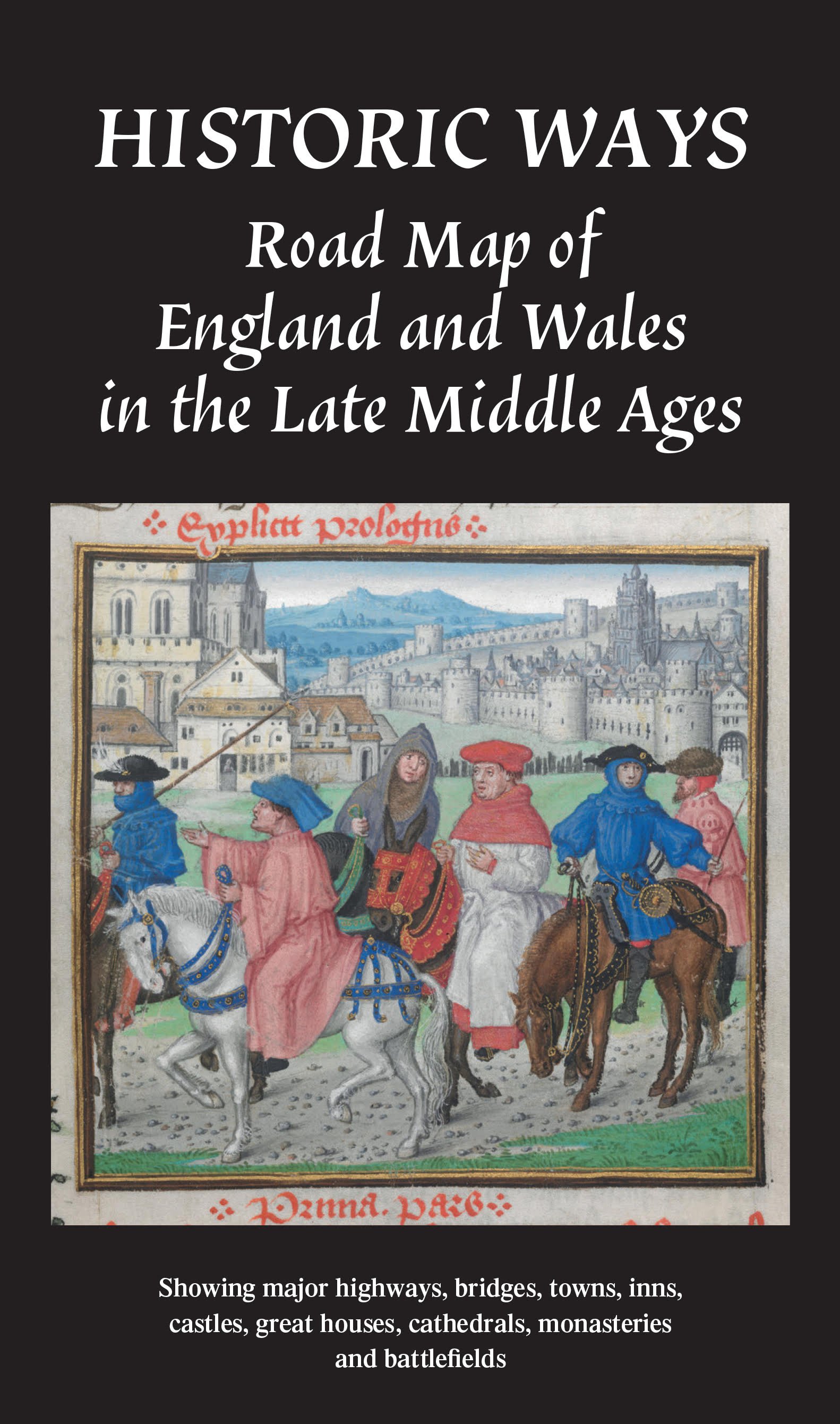 Book cover titled 'Historic Ways: Road Map of England and Wales in the Late Middle Ages' with a medieval illustration of mounted figures in period clothing, a town with castle walls in the background, and a description of showing major highways, bridges, towns, inns, castles, great houses, cathedrals, monasteries, and battlefields.