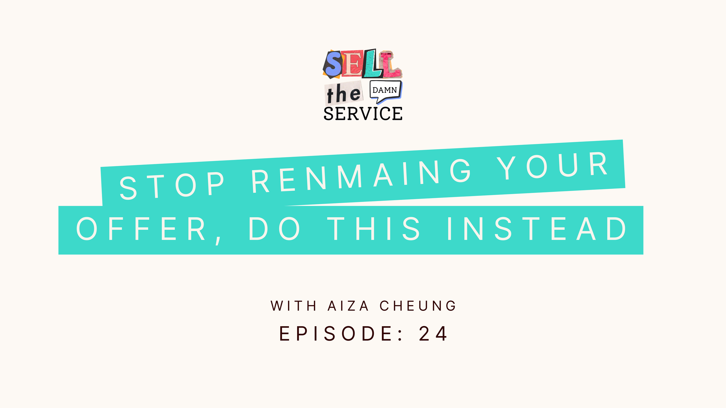 Ep: 24 Why Branding Your Offer Makes It Easier to Sell (and Easier to Deliver)  with Aiza Cheung