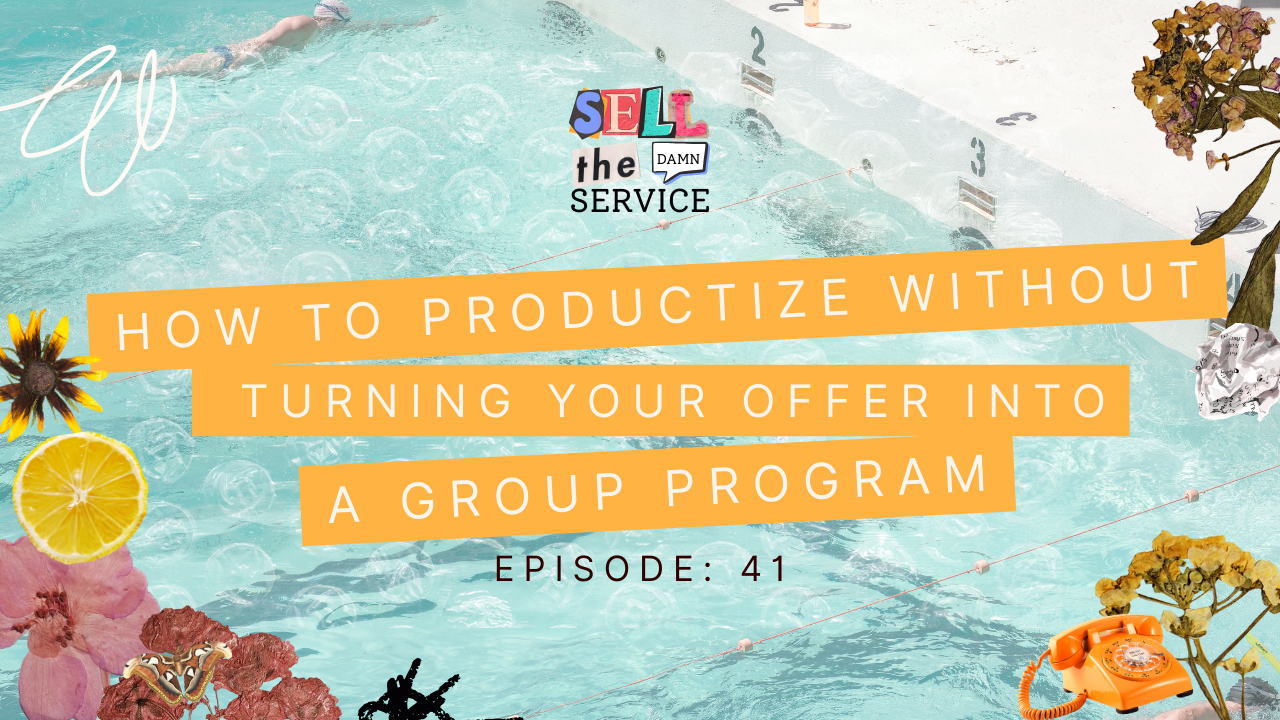 Ep 41: How to Productize Without Turning Your Offer Into a Group Program