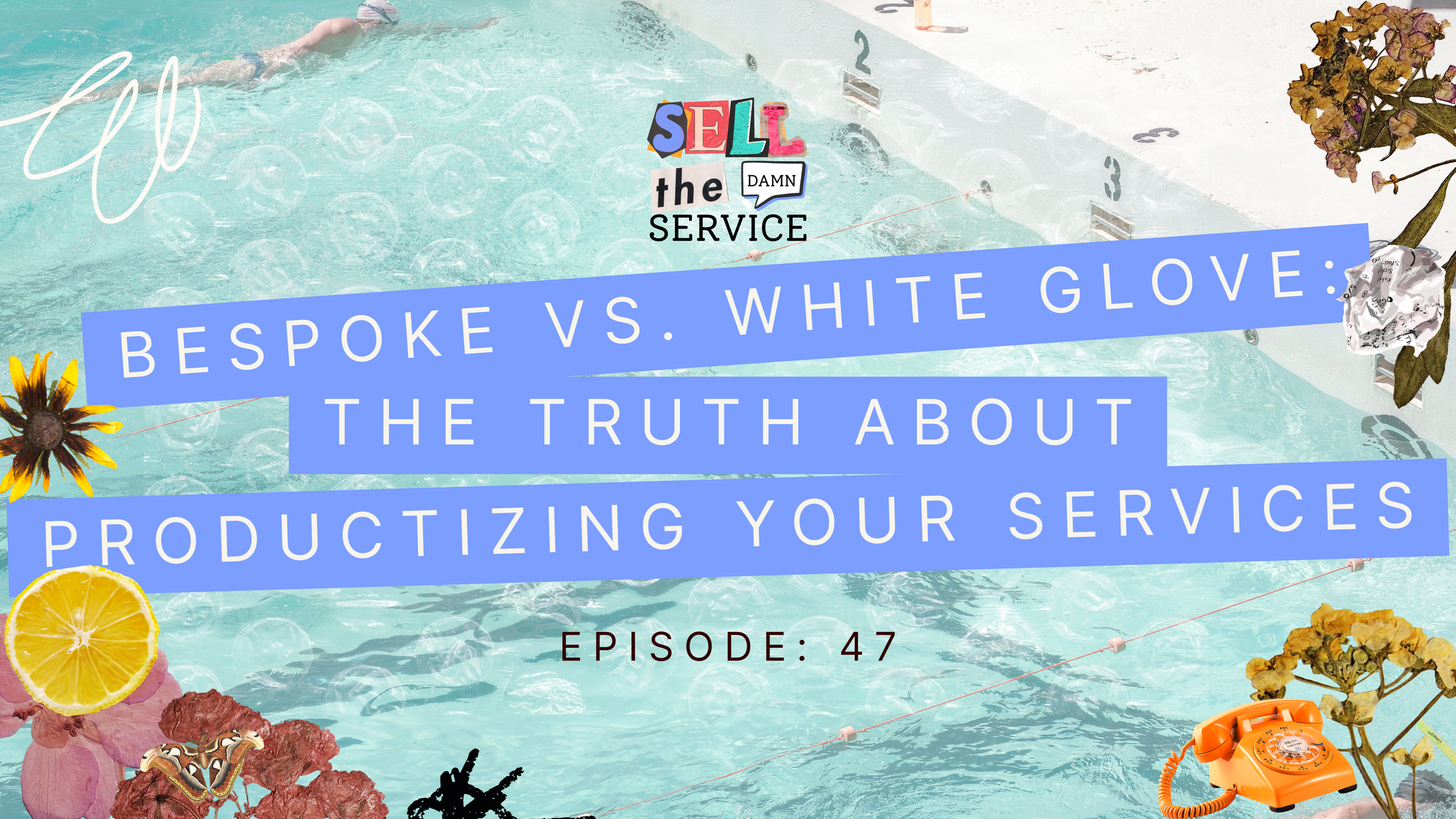 Ep 47: Bespoke vs. White Glove: The Truth About Productizing Your Services