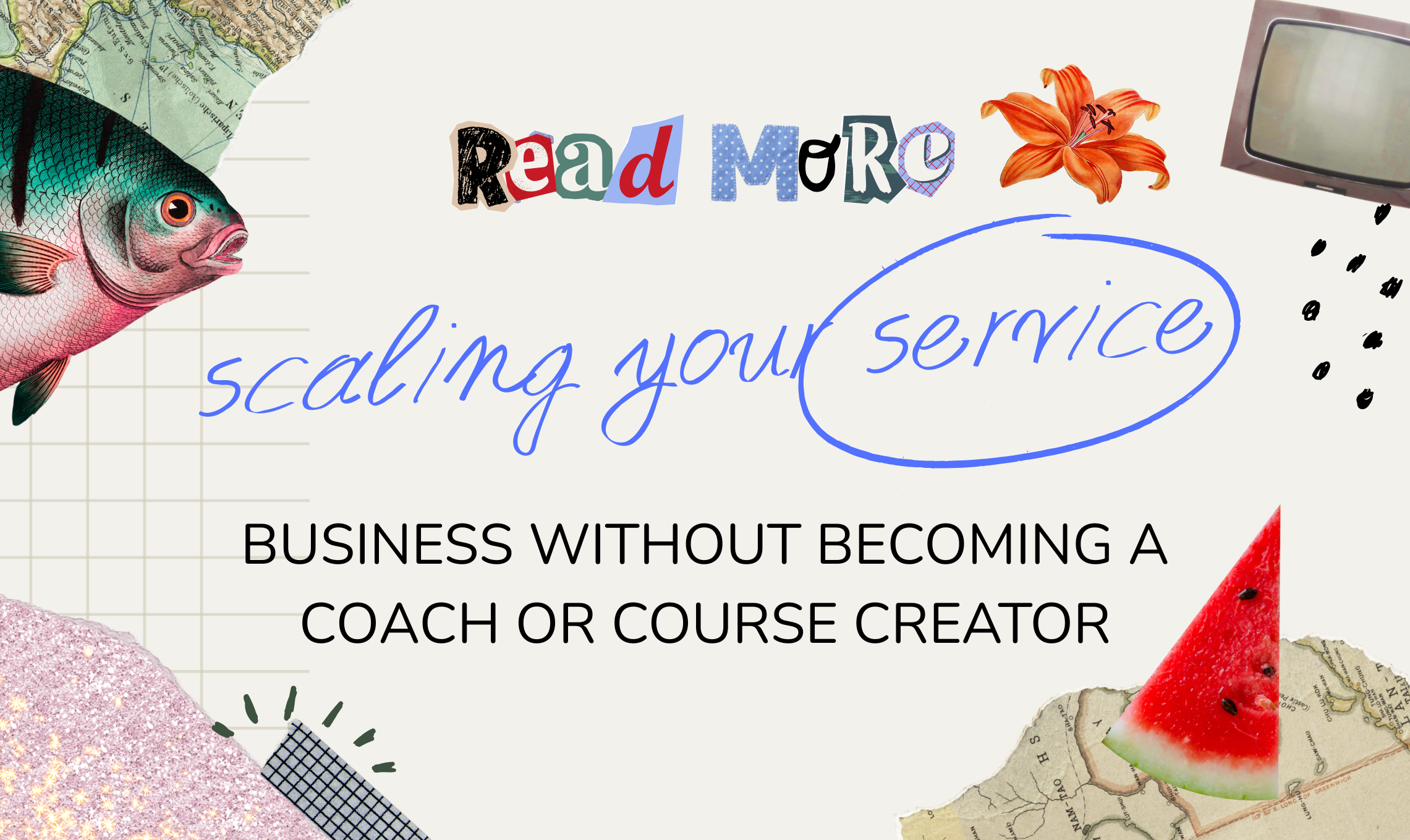 Scale Your Service Business Without Becoming a Coach or Course Creator