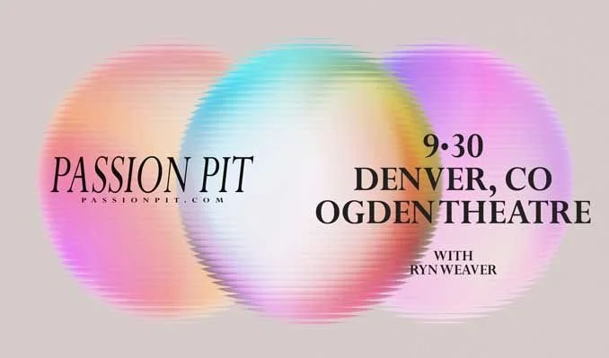 Passion Pit w/ Ryan Weaver
