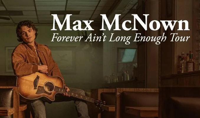 Max McNown - Forever Ain't Long Enough Tour