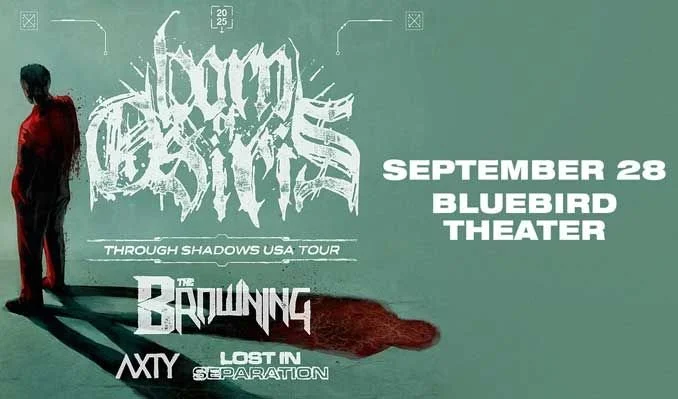 Born of Osiris w/ The Browning, Axty, Lost In Separation 8PM