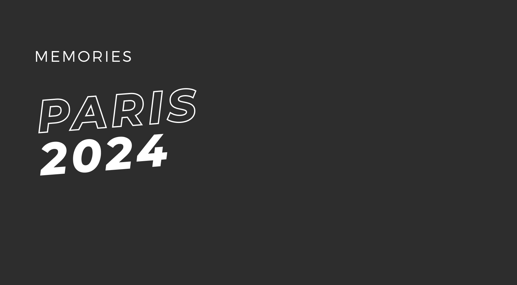 Dark background with white text reading 'MEMORIES PARIS 2024' in varying font styles and sizes.