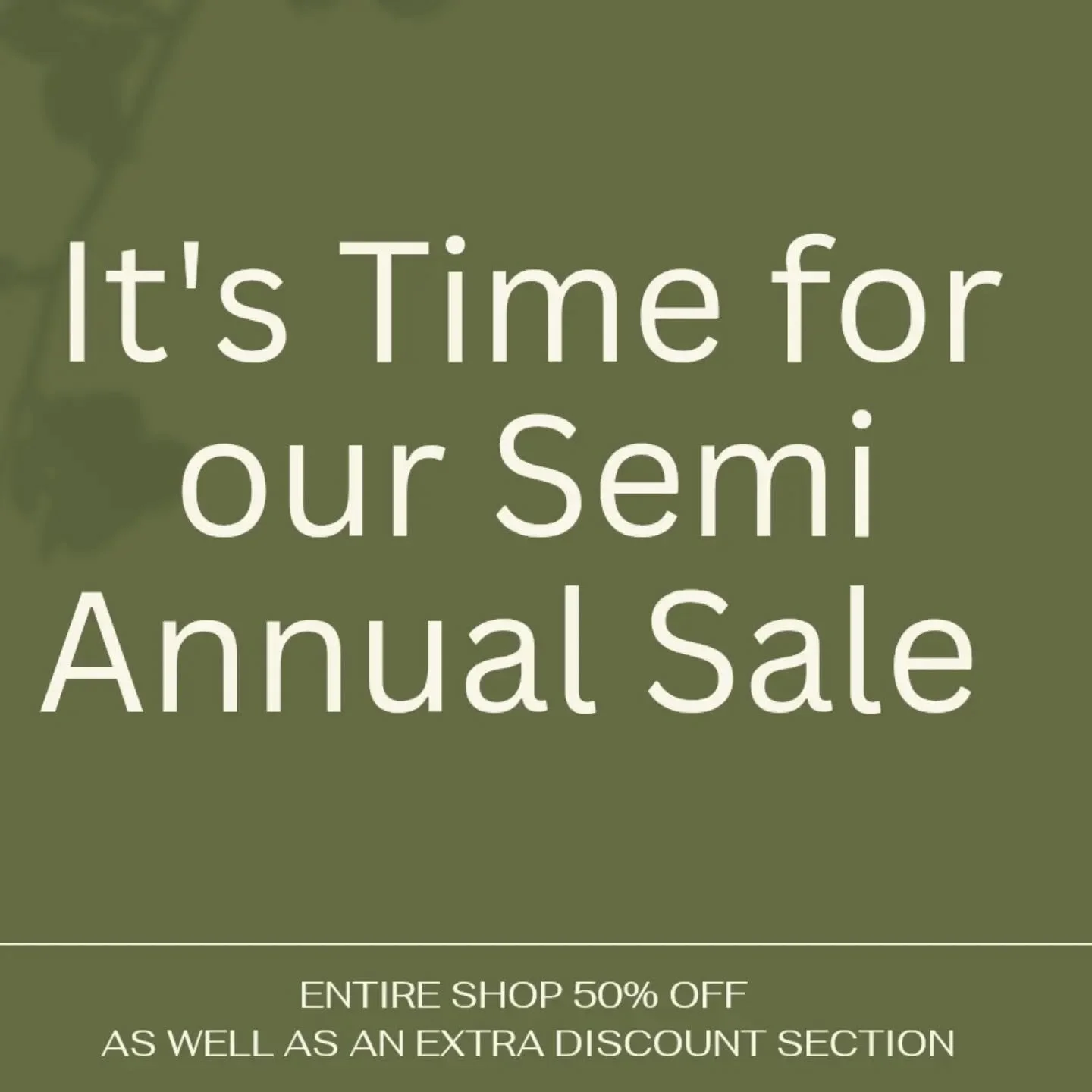 It's that time again. Semi Annual Sale will run this week and next week. We are open Wed - Fri 11-5 and Sat 11-4