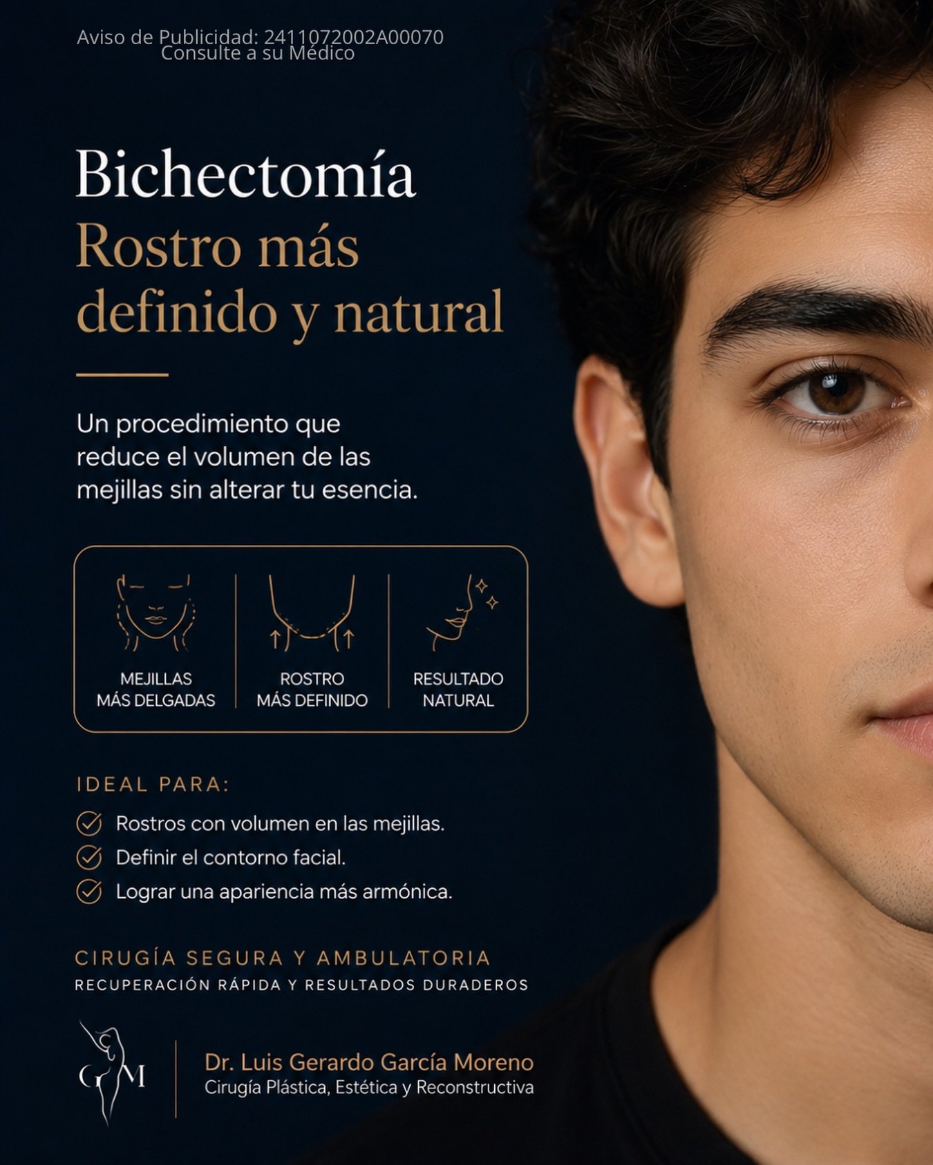 La bichectom&iacute;a es una cirug&iacute;a que bien indicada y realizada por manos expertas, puede aportar definici&oacute;n y equilibrio facial de forma elegante y natural.

Agenda tu valoraci&oacute;n.

Dr. Luis Gerardo Garc&iacute;a Moreno | Ciru