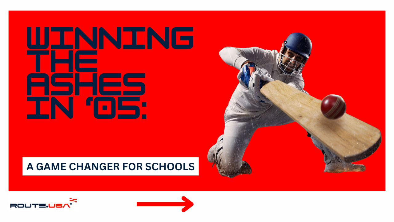 WINNING THE ASHES IN 2005: A GAME CHANGER FOR SCHOOLS