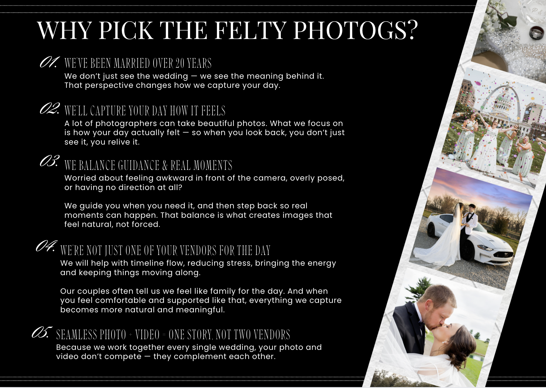 A digital graphic explaining why to choose Felty Photography, listing reasons such as over 20 years of experience, capturing genuine emotions, balancing guidance and real moments, working with vendors, and providing seamless photo and video services. The graphic includes images of wedding scenes on the right side, such as a bride and groom, wedding party, and other wedding moments.