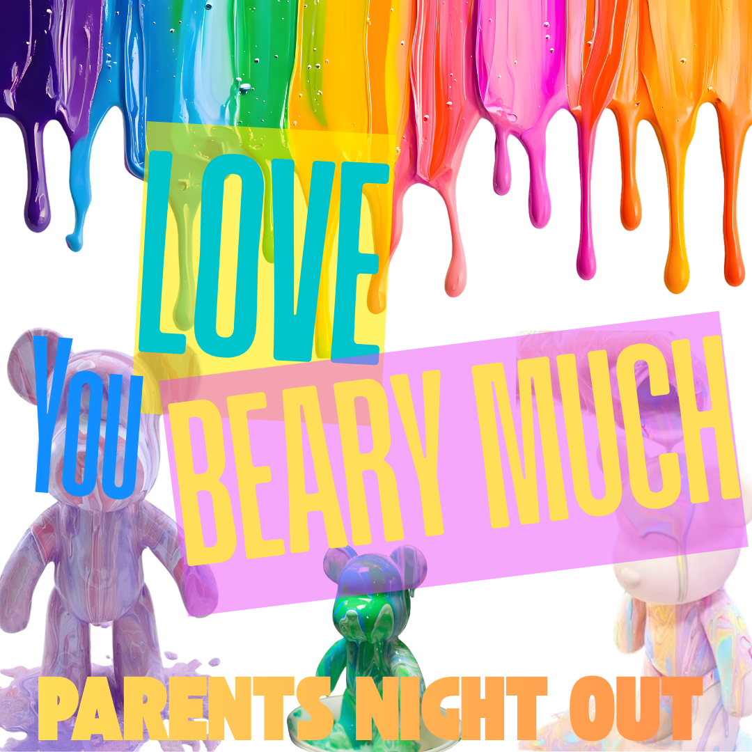 Love You Beary Much – Valentine’s Parents’ Night Out