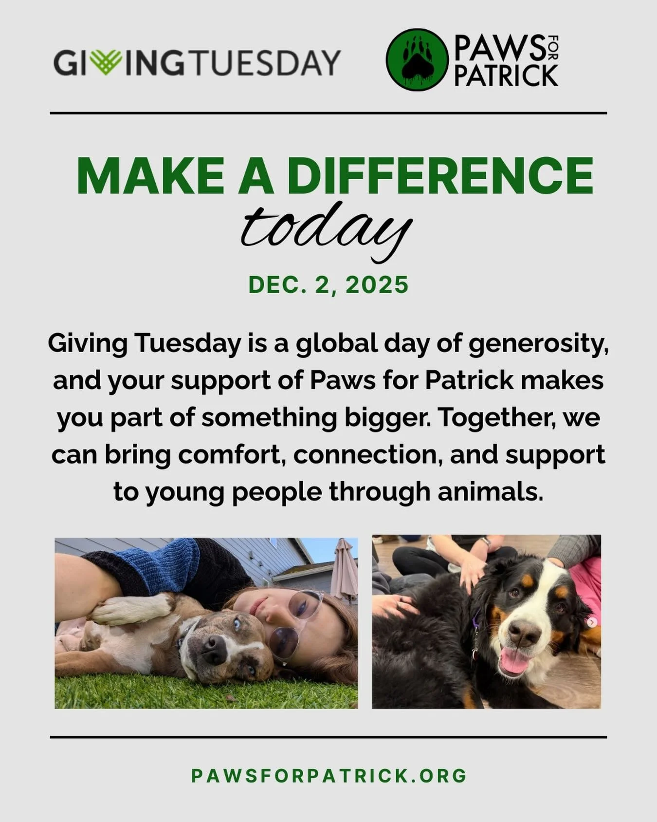 It&rsquo;s Giving Tuesday! 💚🌎

Today, you can be part of a global movement of generosity that changes lives. When you support Paws for Patrick, you help connect young people with the comfort, love, and strength of animals during their mental health