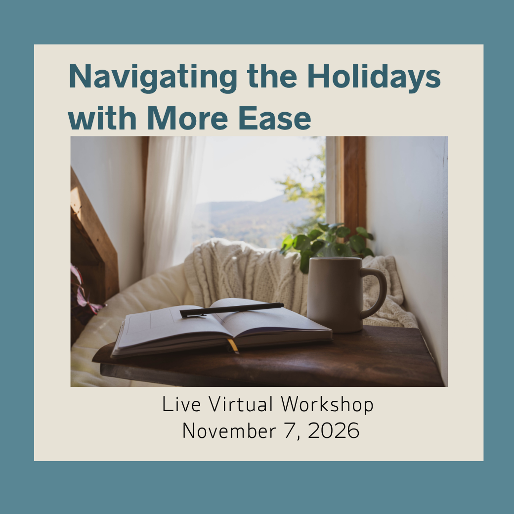 Navigating the Holidays with More Ease 90-Minute Live Virtual Workshop