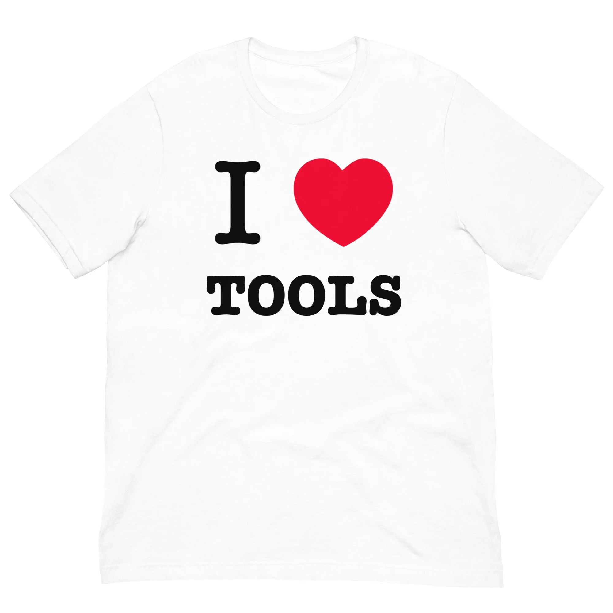 I LOVE TOOLS BELLA + CANVAS UNISEX T-SHIRT