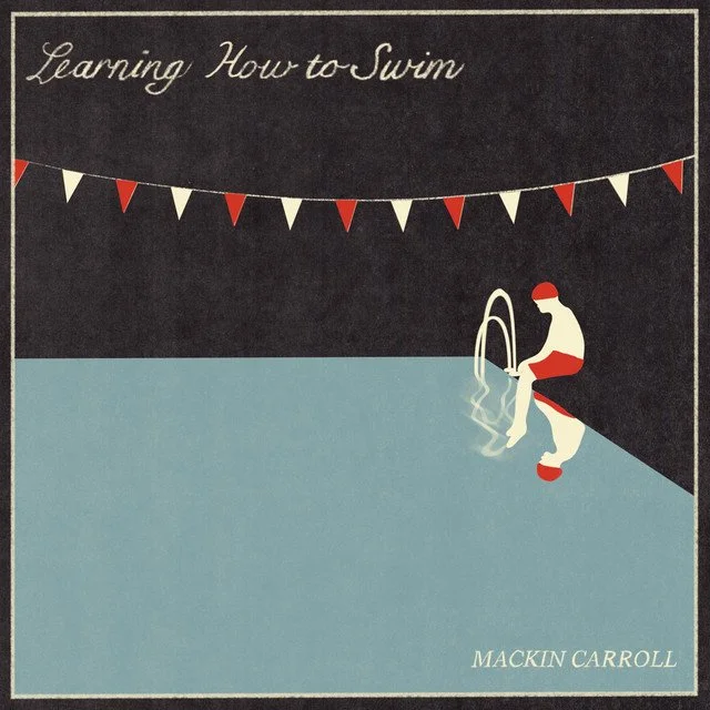 Mackin Carroll - Learning How to Swim
