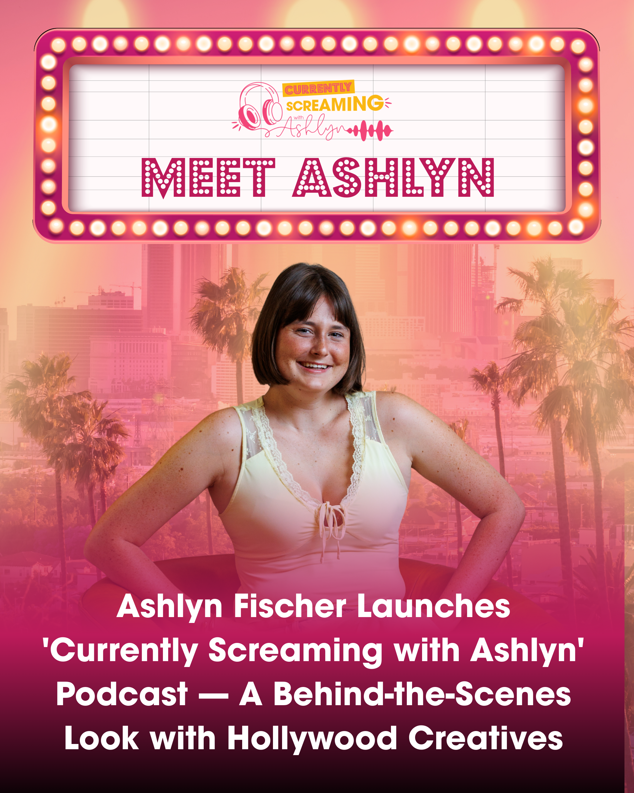 Ashlyn Fischer Launches 'Currently Screaming with Ashlyn' Podcast — A Behind-the-Scenes Look with Hollywood Creatives