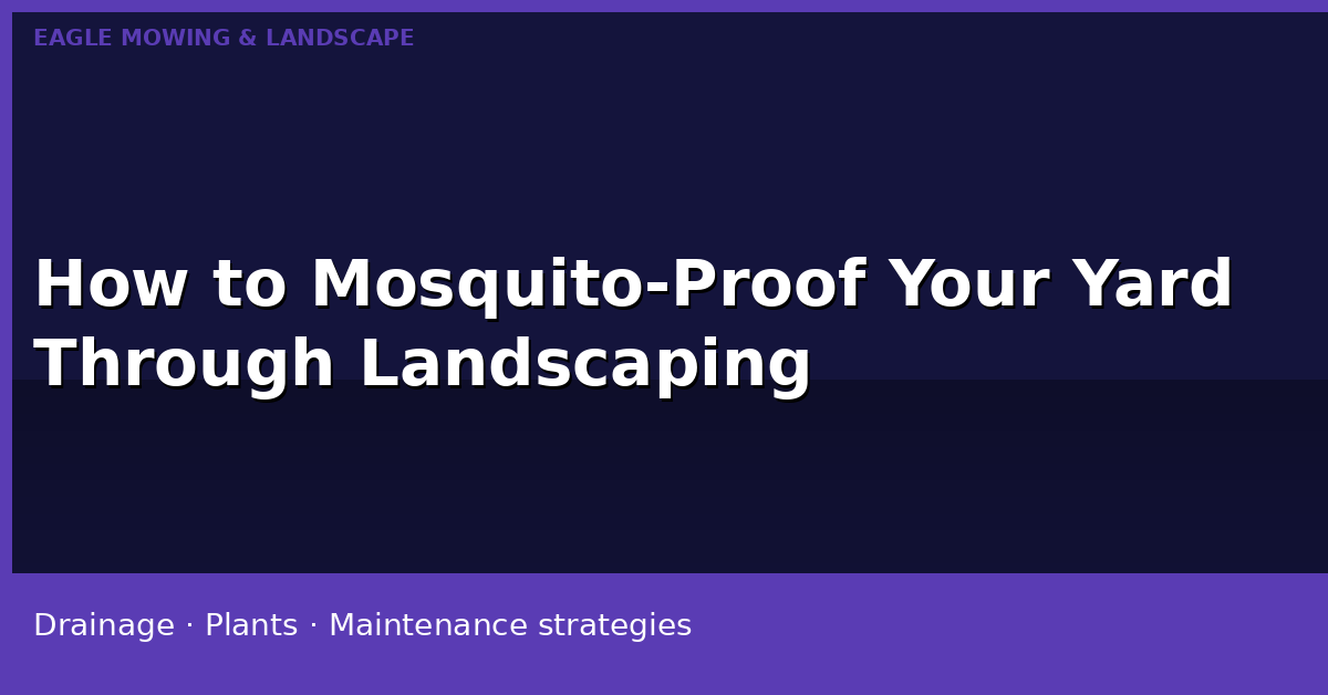 How to Mosquito-Proof Your Yard Through Landscaping
