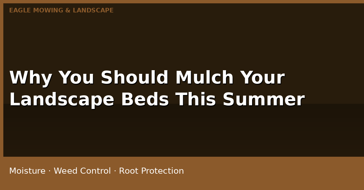Why You Should Mulch Your Landscape Beds This Summer