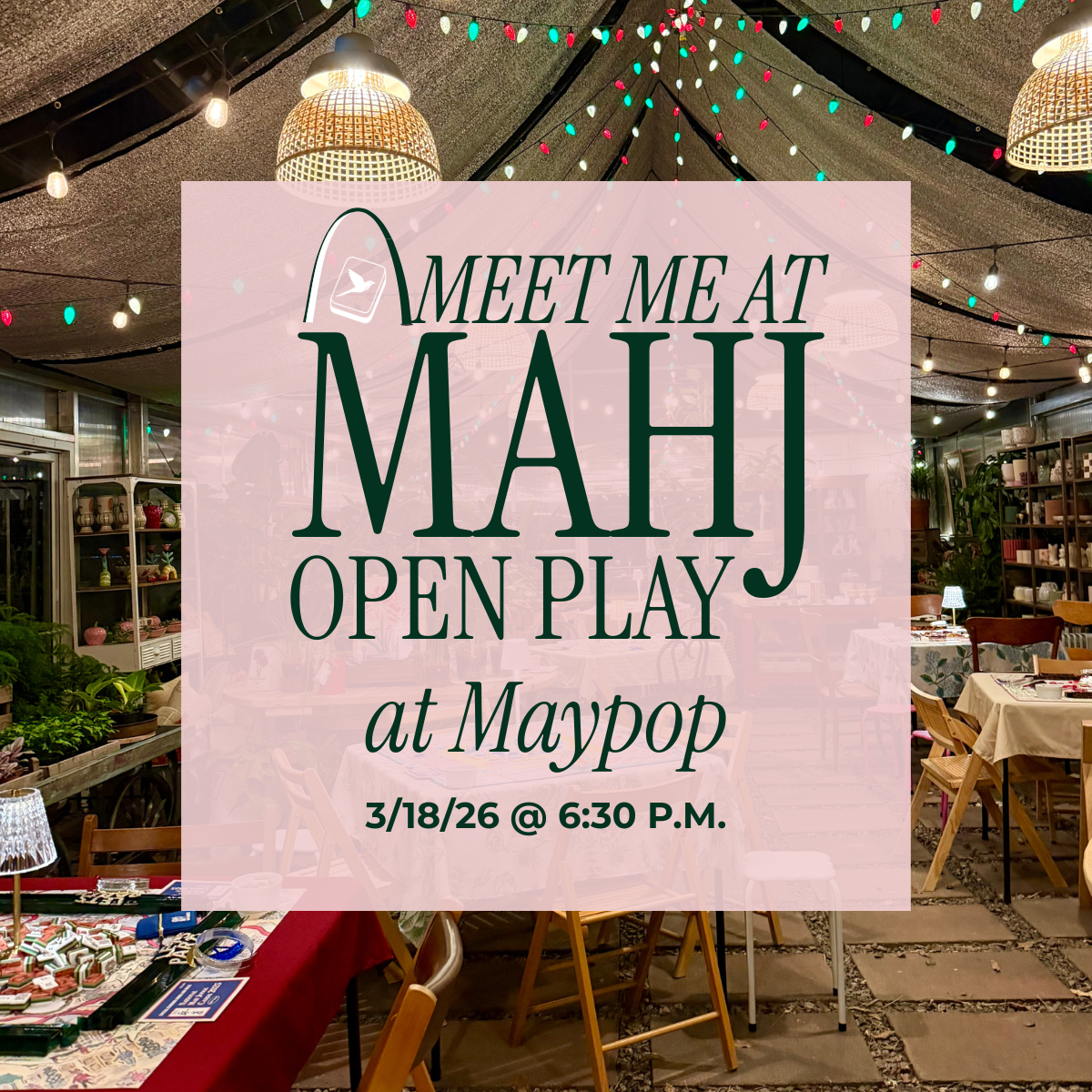 3/18/26 at 6:30 p.m. - Meet Me at Mahj Open Play at Maypop
