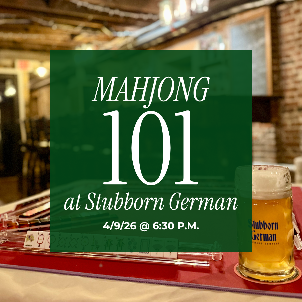 4/9/26 at 6:30 p.m. - Mahjong 101 at Stubborn German Brewing Company in Waterloo, IL