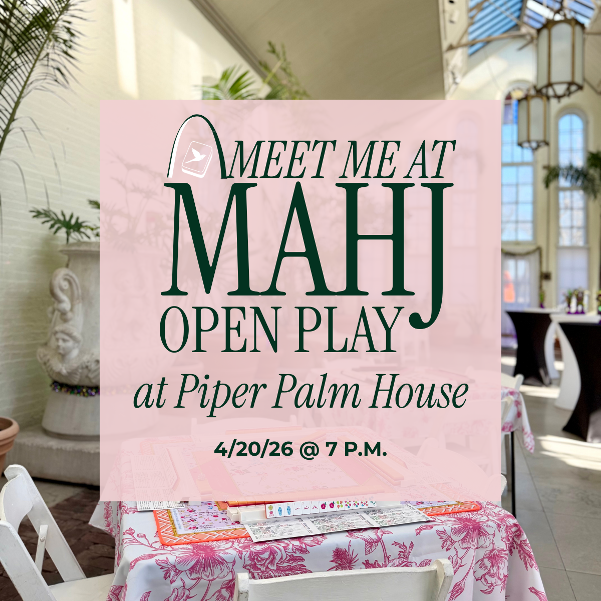 MEET ME AT MAHJ Piper Palm House Product Photo with date and time.png