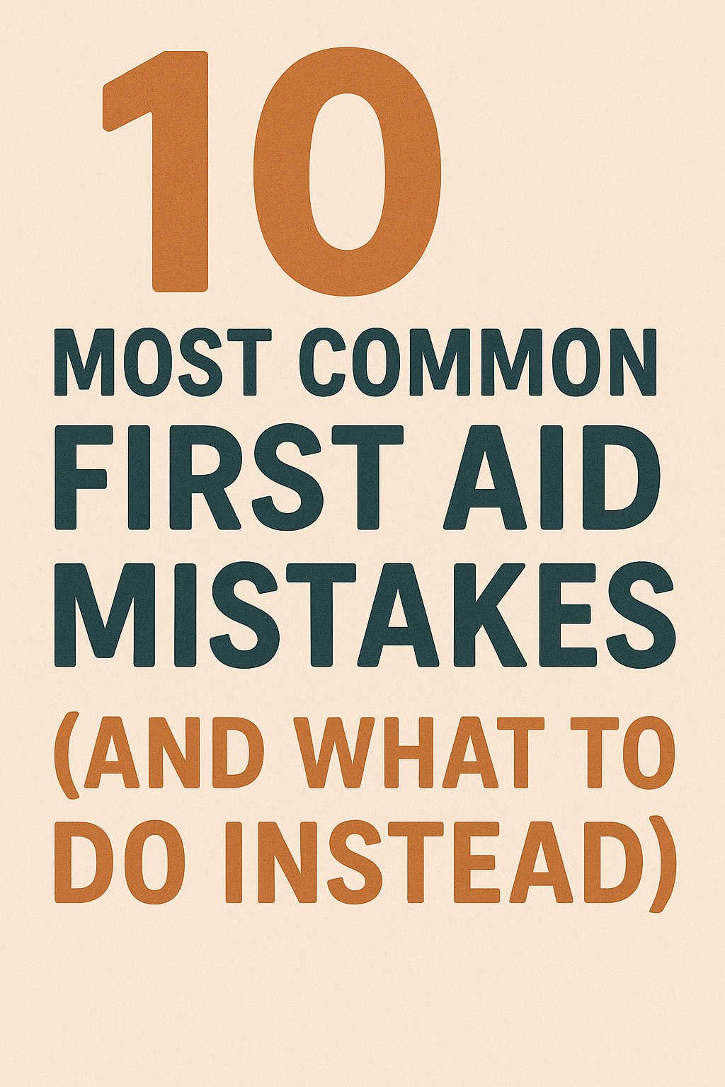 10 Most Common First Aid Mistakes (And What To Do Instead)