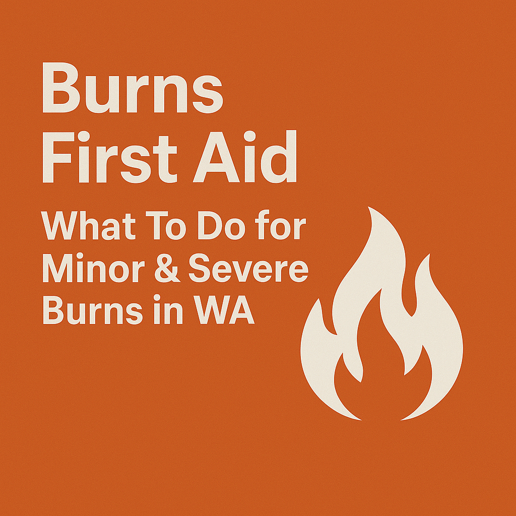 Burns First Aid – What To Do for Minor &amp; Severe Burns in WA