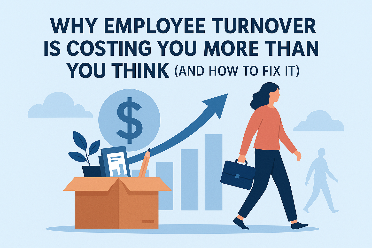 Why Employee Turnover Is Costing You More Than You Think (and How to Fix It)