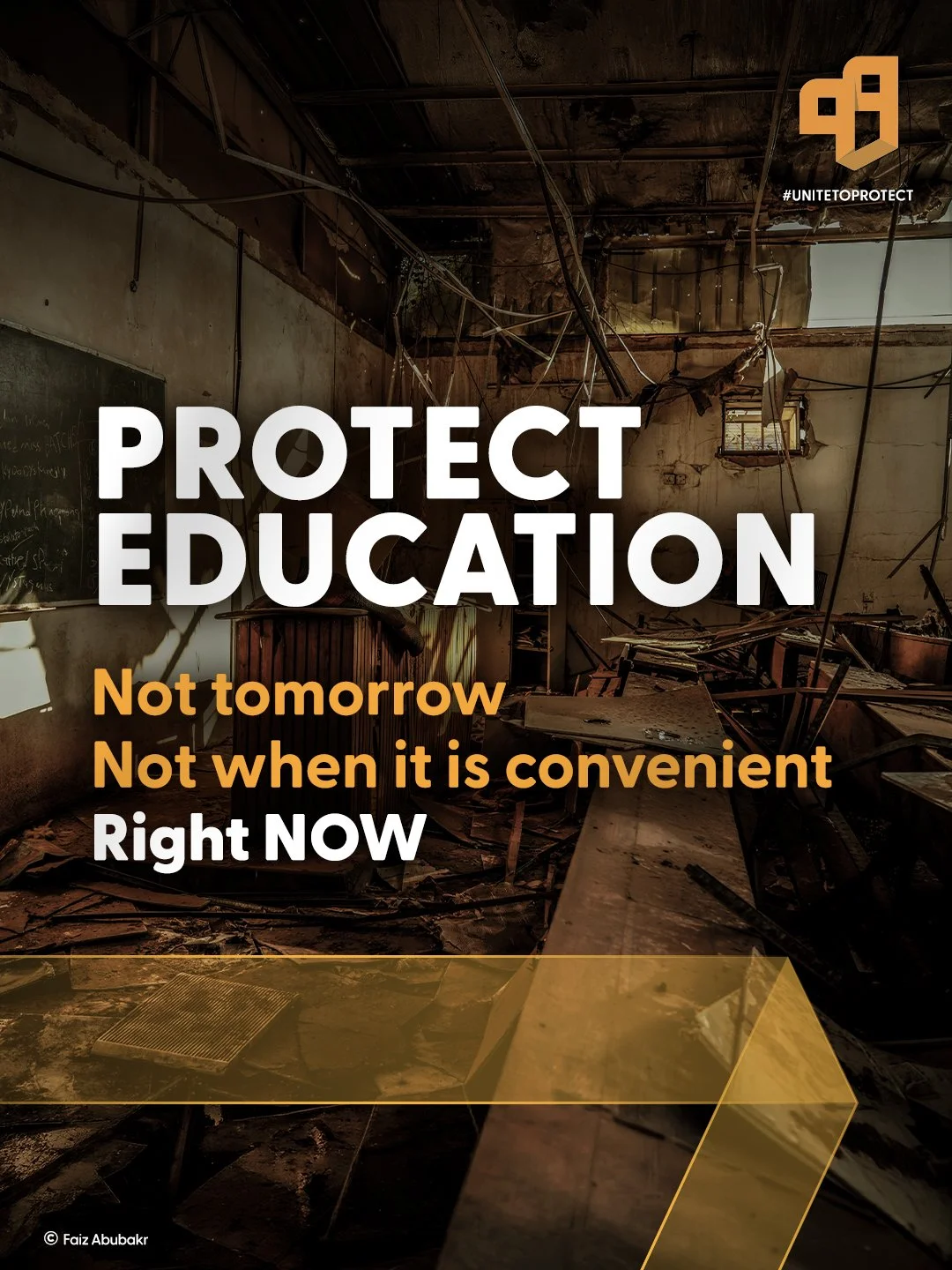 Damaged classroom with falling ceiling and scattered debris, overlaid with the message 'Protect Education. Not tomorrow, Not when it is convenient, Right NOW'.
