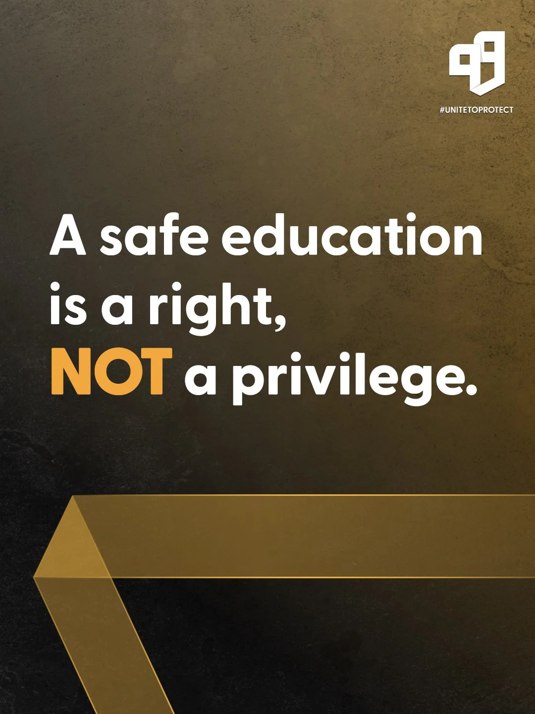 A quote emphasizing that safe education is a right, not a privilege, with a dark background and a gold geometric design in the corner.