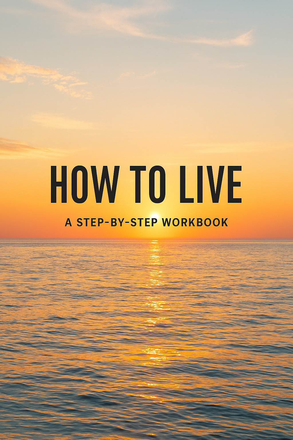 Cover of a workbook titled 'How to Live: A Step-by-Step Workbook' with a sunset over the ocean in the background.