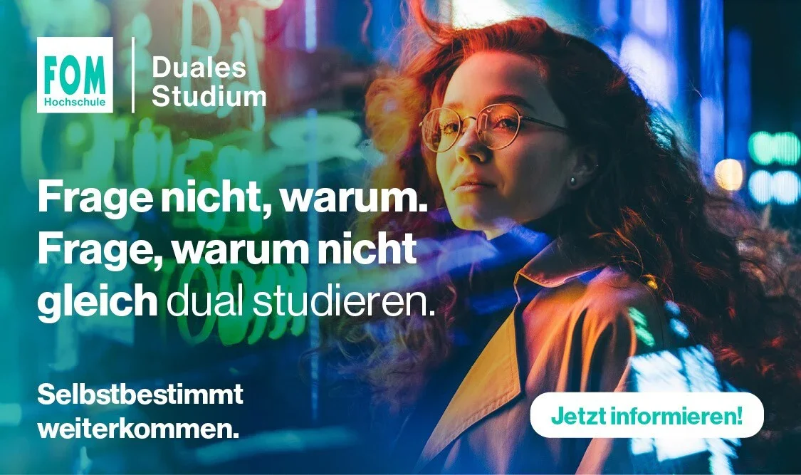 Werbung für duales Studium an der FOM Hochschule mit einem jungen Frau in Neonlichtern bei Nacht, die nachdenklich schaut, mit Text 'Frage nicht, warum. Frage, warum nicht gleich dual studieren. Selbstbestimmt weiterkommen. Jetzt informieren!'