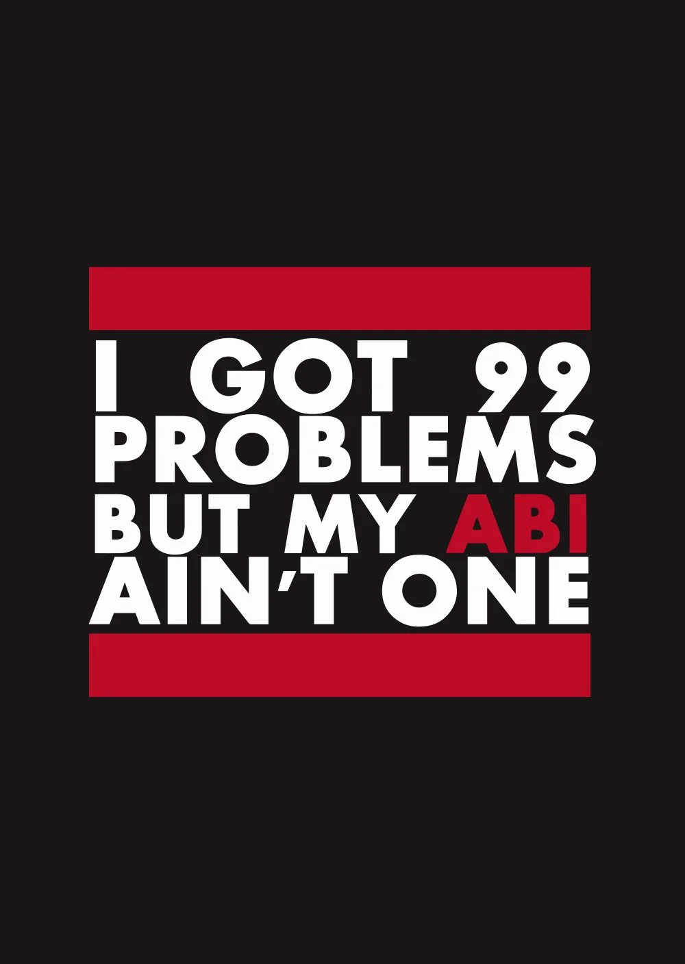 I've got 99 Problems but Abi ain't one 04