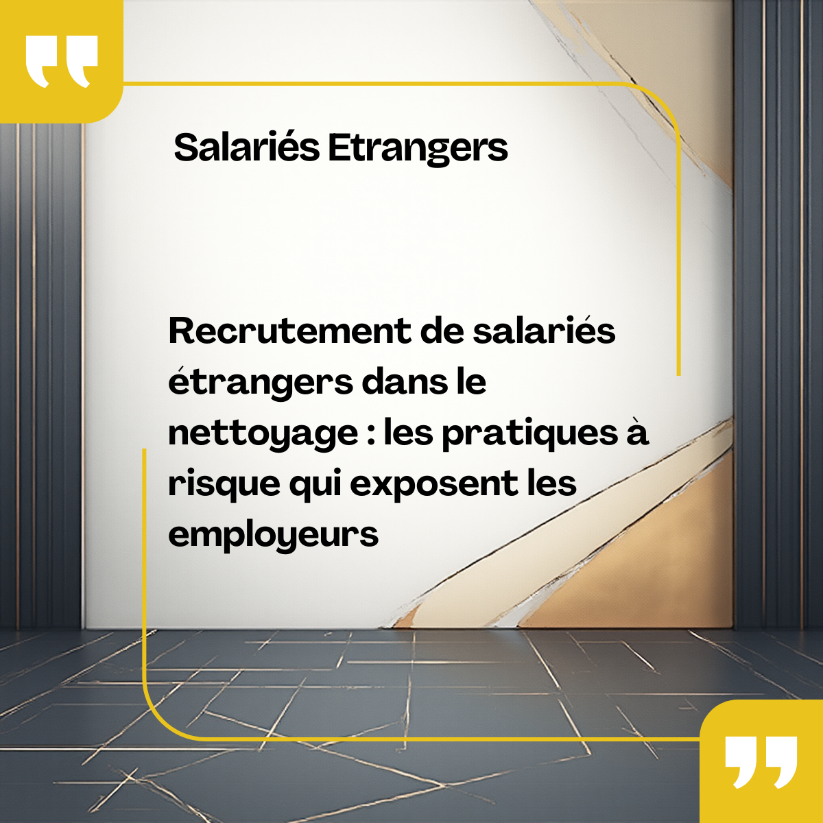 Recrutement de salariés étrangers dans le nettoyage : les pratiques à risque qui exposent les employeurs