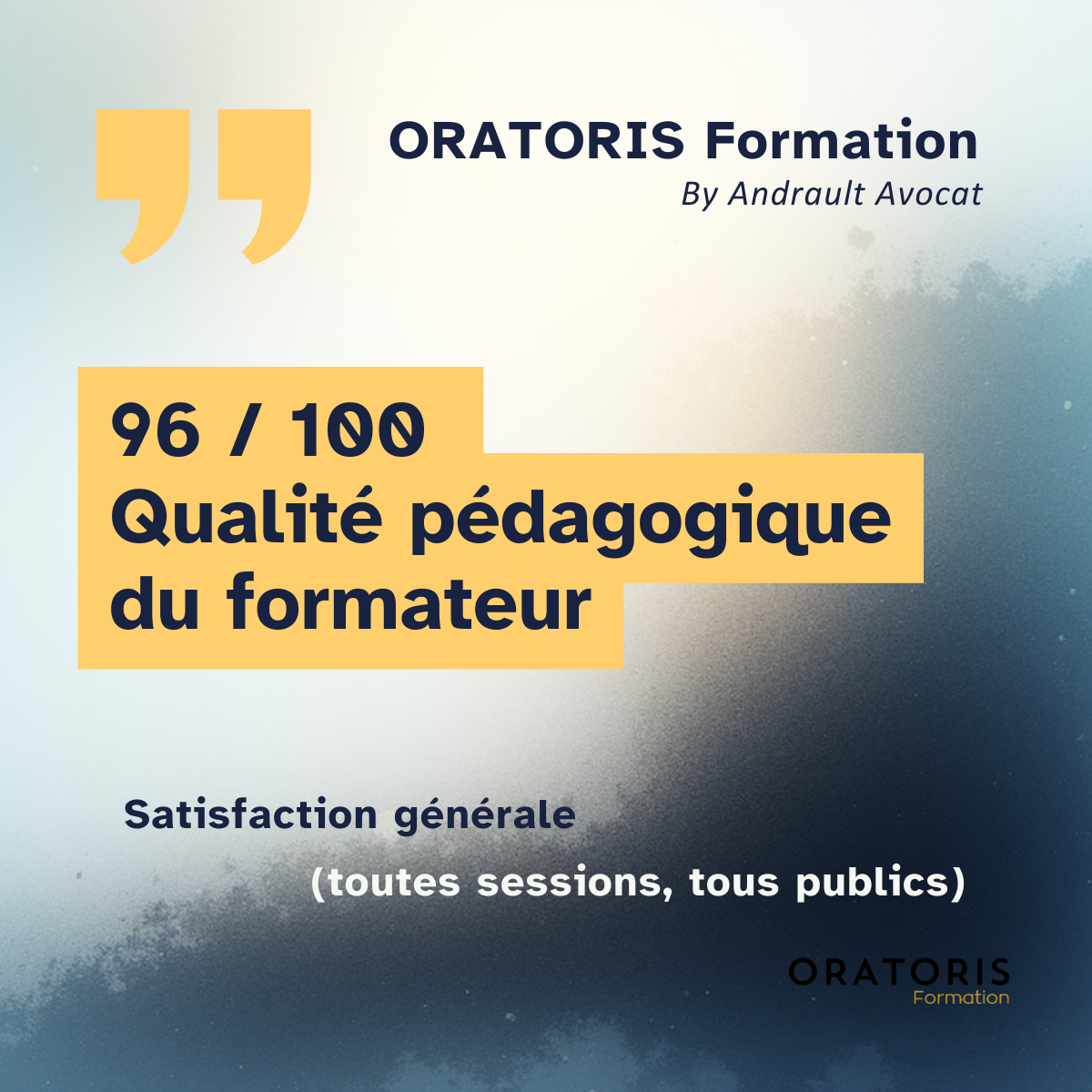 Affiche promotionnelle pour une formation ORATORIS par Andrault Avocat, mettant en avant une note de satisfaction générale de 96 sur 100 pour la qualité pédagogique du formateur, accessible à tous les publics et à toutes les sessions.