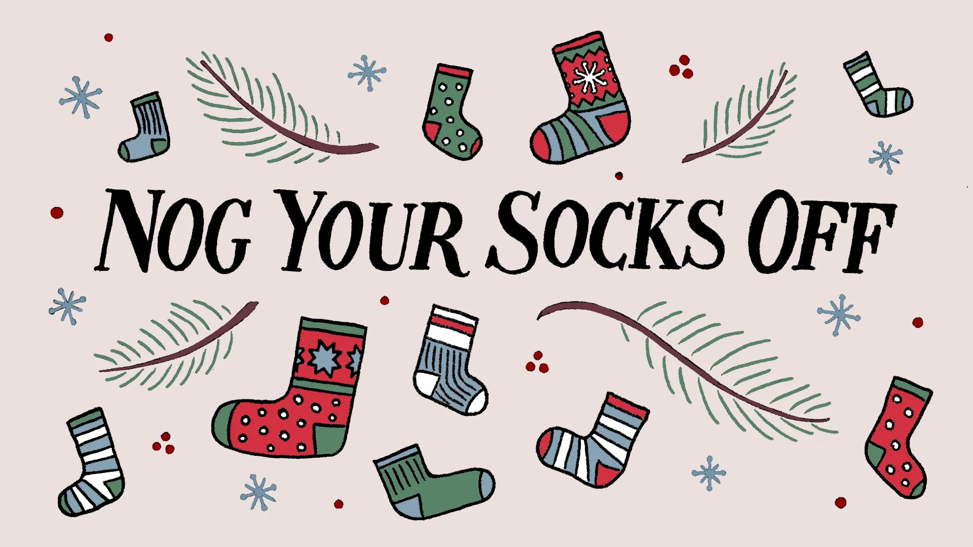 Nog Your Socks Off