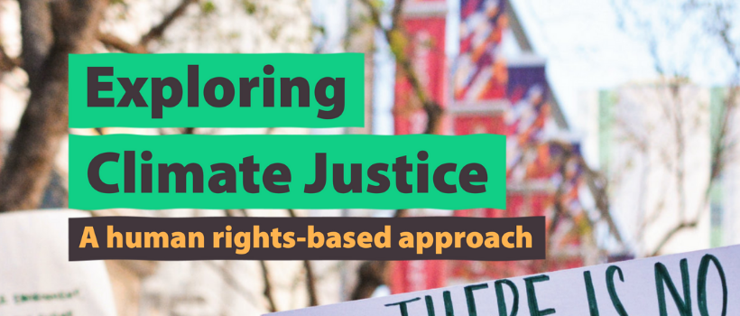 Banner at a climate justice protest with the text 'Exploring Climate Justice' and 'A human rights-based approach'.