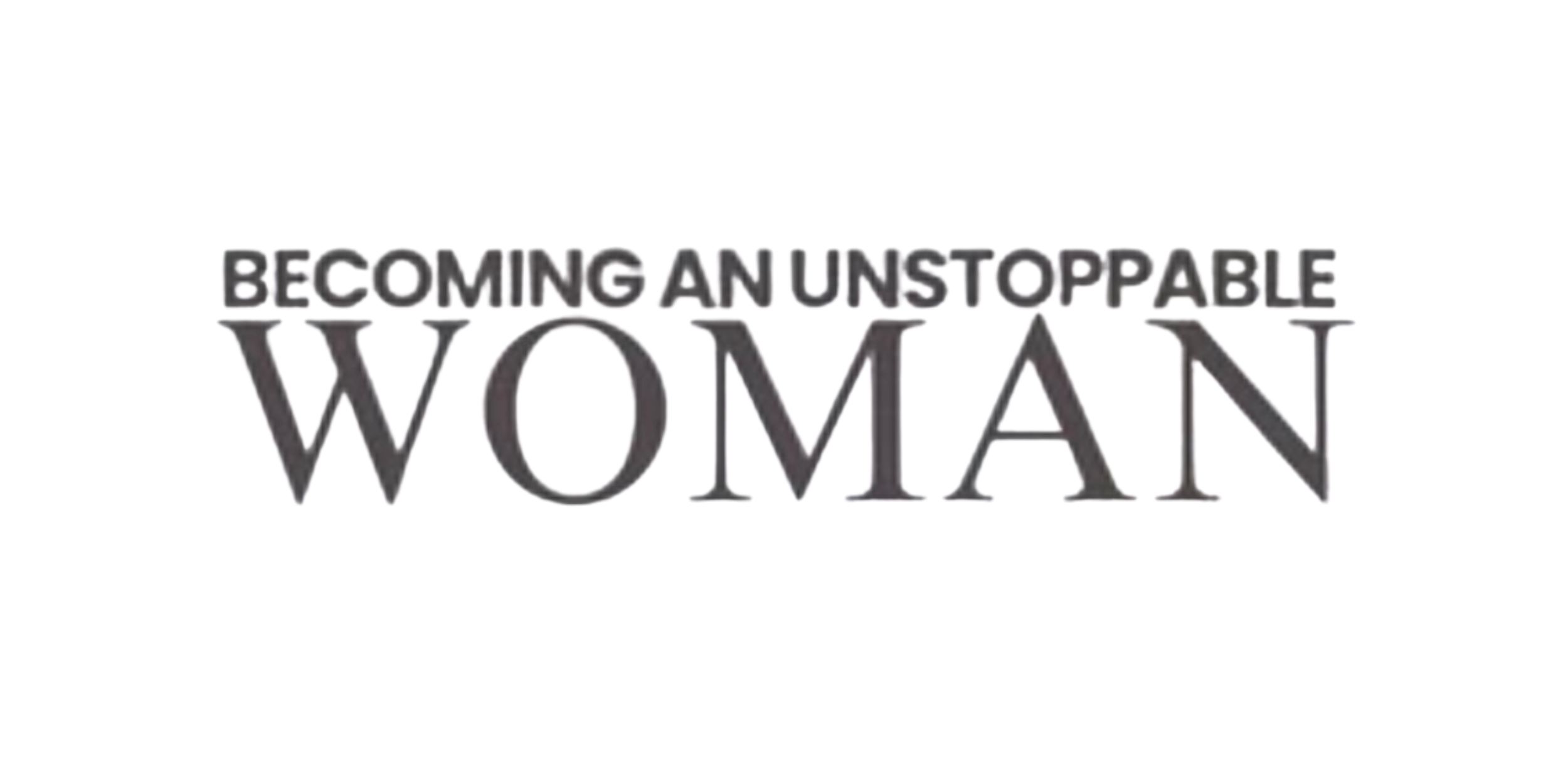Text that reads "Becoming an Unstoppable Woman" in black font on a white background.