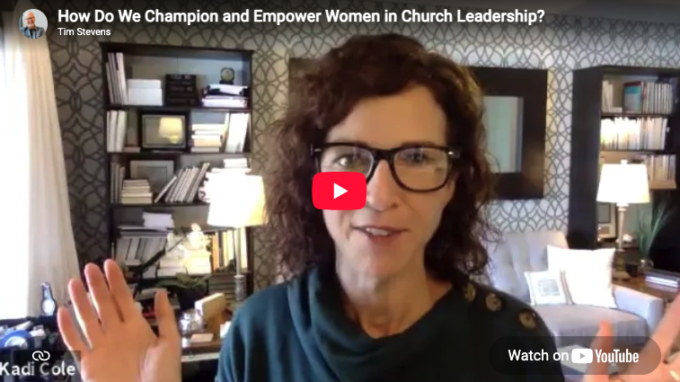 How Do We Champion and Empower Women in Church Leadership?