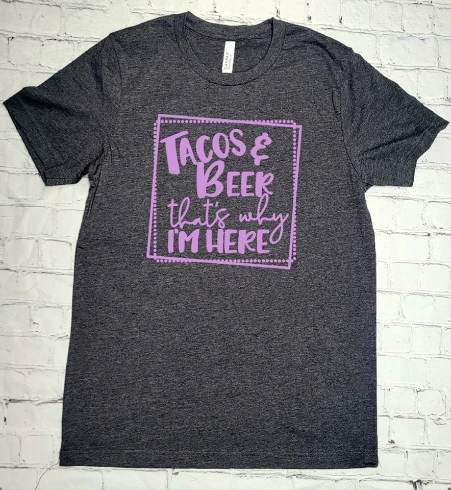 TACOS & BEER THAT'S WHY I'M HERE