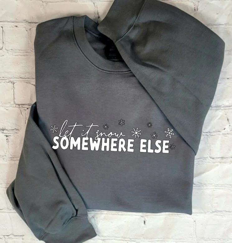 LET IT SNOW SOMEWHERE ELSE