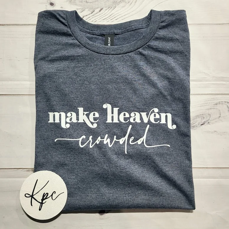 MAKE HEAVEN CROWDED