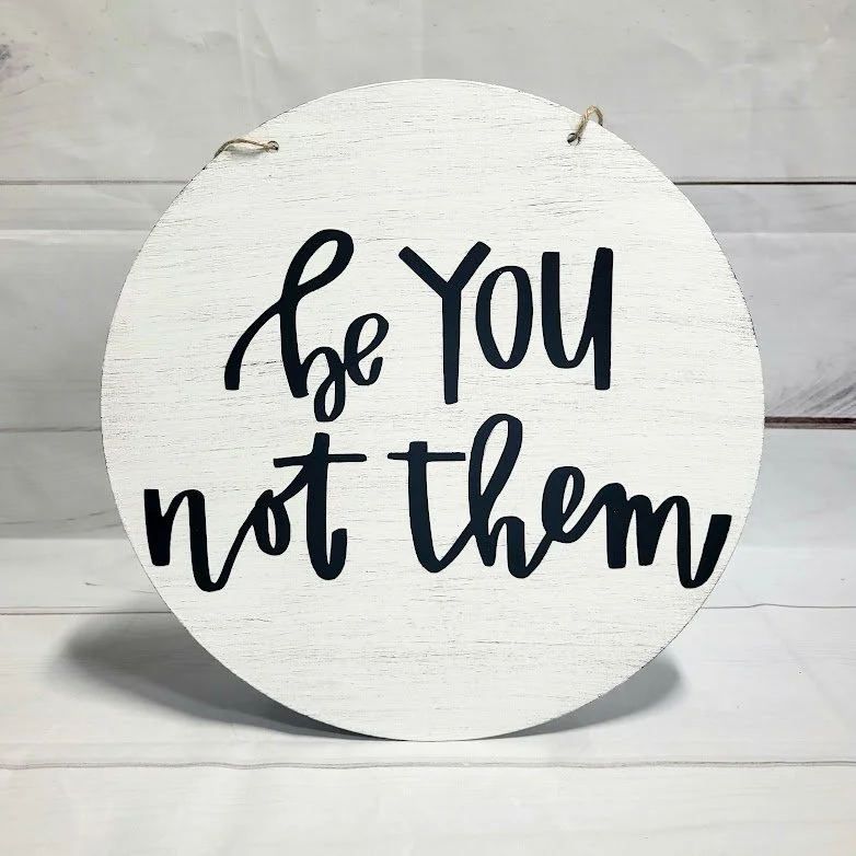 *BE YOU, NOT THEM