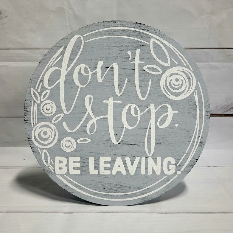 *DON'T STOP. BE LEAVIN'