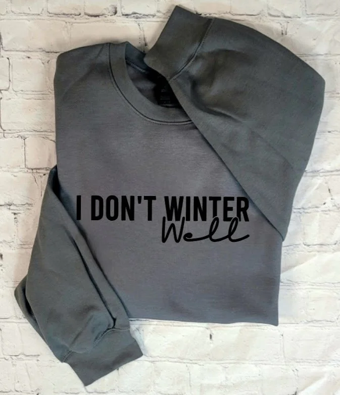 I DON'T WINTER WELL