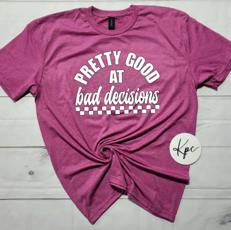 GOOD AT BAD DECISIONS