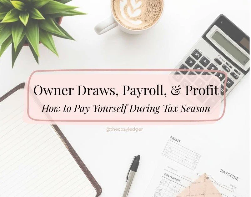 Owner Draws, Payroll, and Profit: How to Pay Yourself During Tax Season